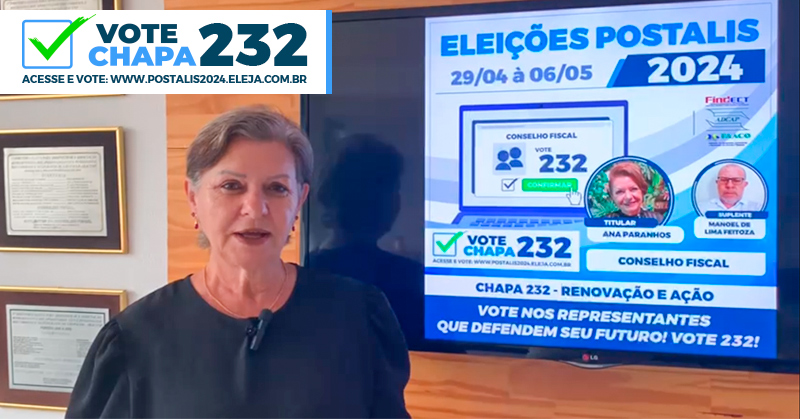 Eleições do Postalis: Vote 232 para o Conselho Fiscal